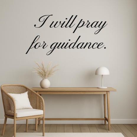 I Will Pray for Guidance - Wall Decal