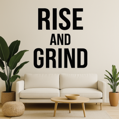 Rise and Grind - Wall Decal