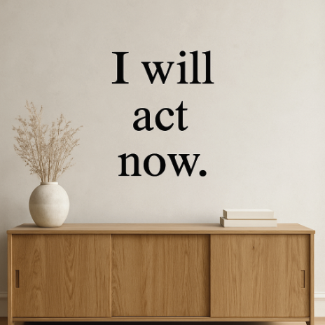 I Will Act Now - Wall Decal