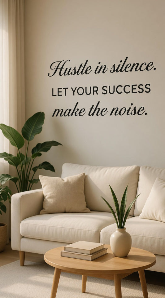 “Hustle in Silence - Let Your Success Make the Noise” Wall Decal