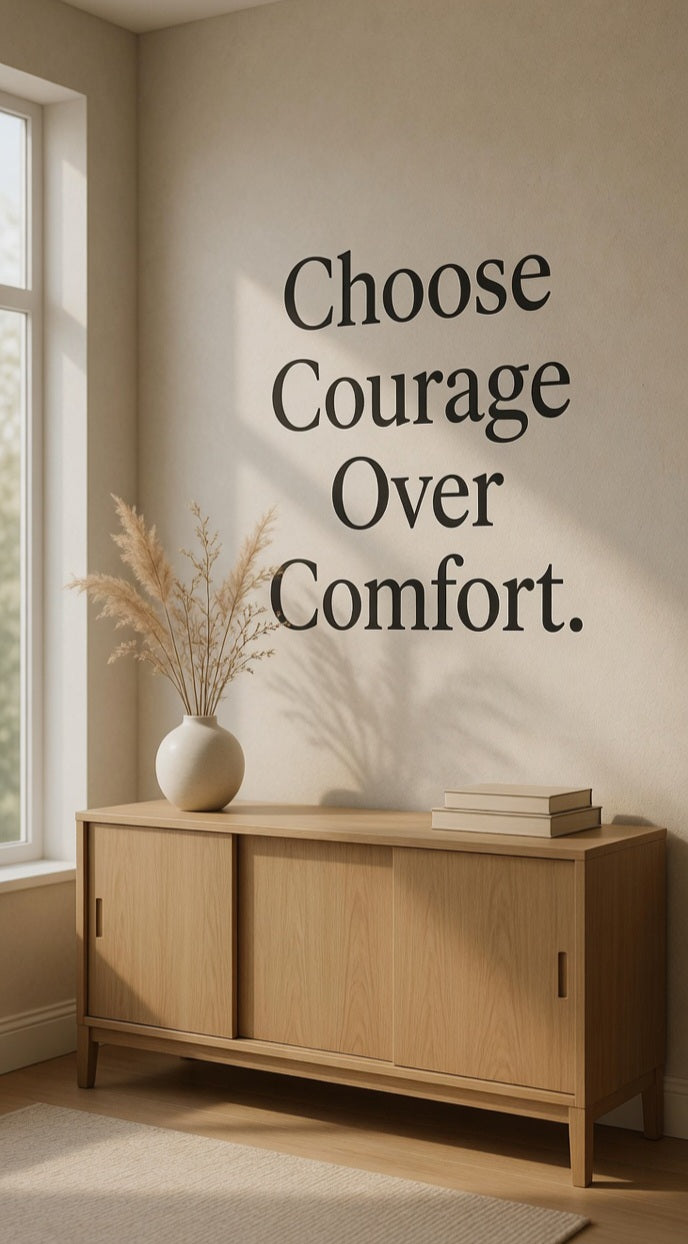 “Choose Courage Over Comfort” Wall Decal