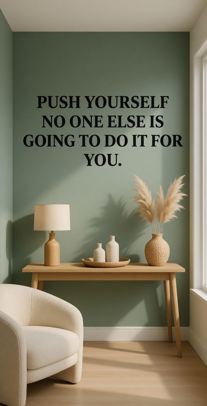 “Push Yourself - No One Else Is Going to Do It for You” Wall Decal