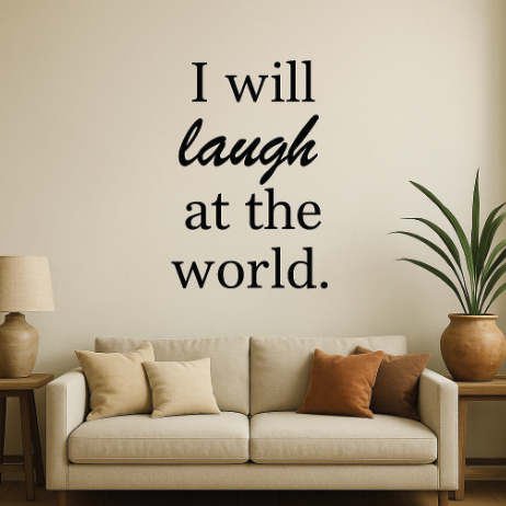 I will laugh - Wall Decal